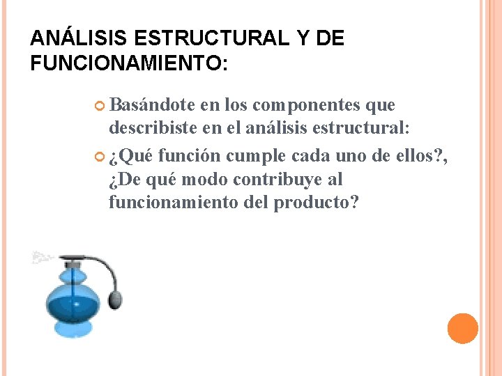 ANÁLISIS ESTRUCTURAL Y DE FUNCIONAMIENTO: Basándote en los componentes que describiste en el análisis