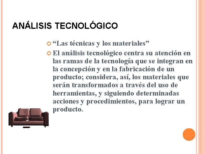 ANÁLISIS TECNOLÓGICO “Las técnicas y los materiales” El análisis tecnológico centra su atención en