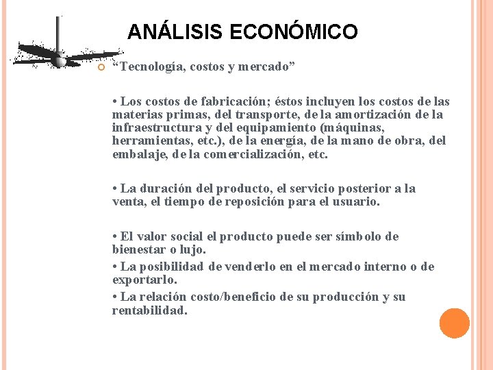 ANÁLISIS ECONÓMICO “Tecnología, costos y mercado” • Los costos de fabricación; éstos incluyen los