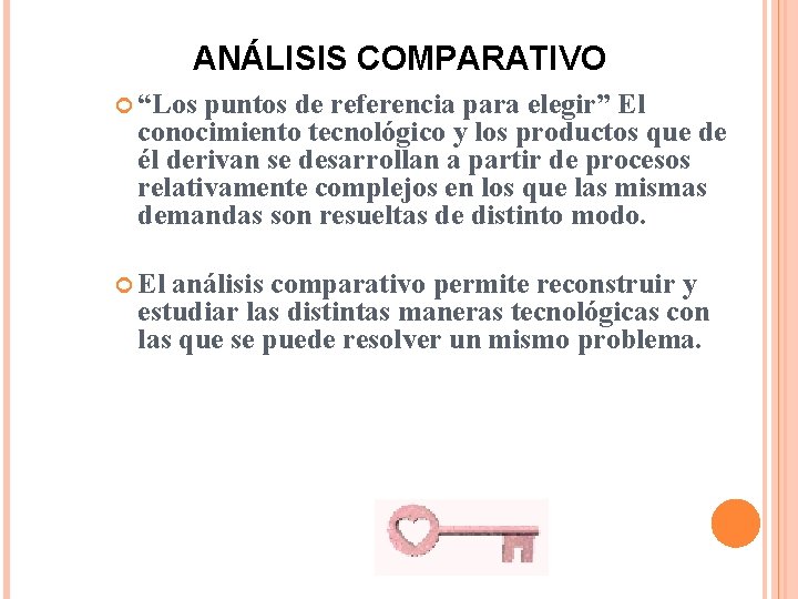 ANÁLISIS COMPARATIVO “Los puntos de referencia para elegir” El conocimiento tecnológico y los productos