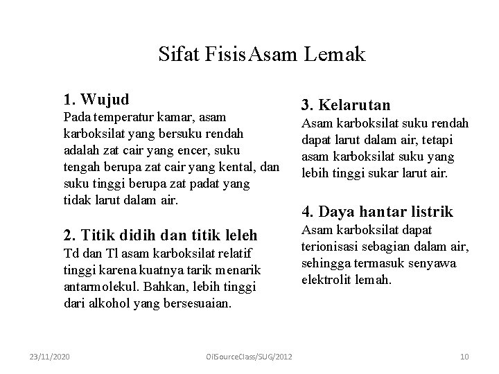 Sifat Fisis. Asam Lemak 1. Wujud Pada temperatur kamar, asam karboksilat yang bersuku rendah