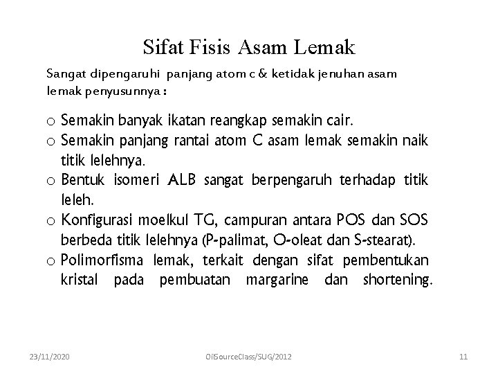 Sifat Fisis Asam Lemak Sangat dipengaruhi panjang atom c & ketidak jenuhan asam lemak