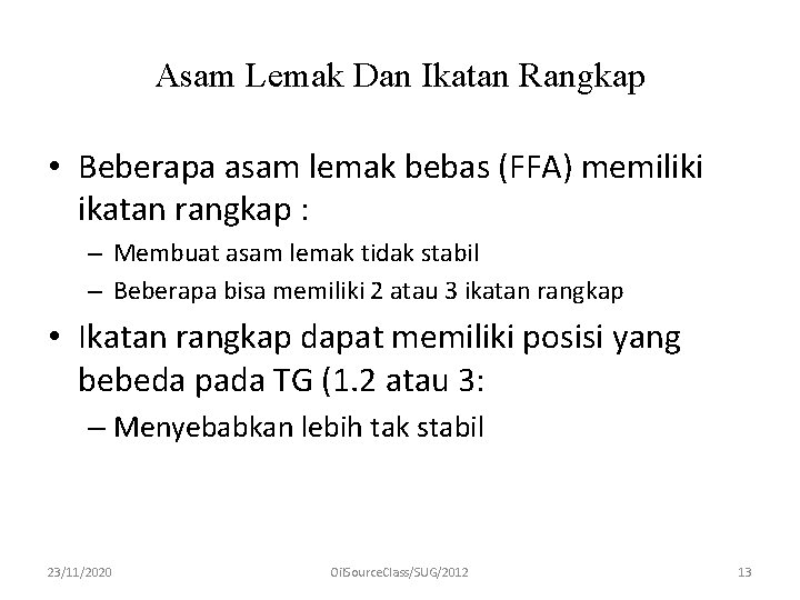 Asam Lemak Dan Ikatan Rangkap • Beberapa asam lemak bebas (FFA) memiliki ikatan rangkap