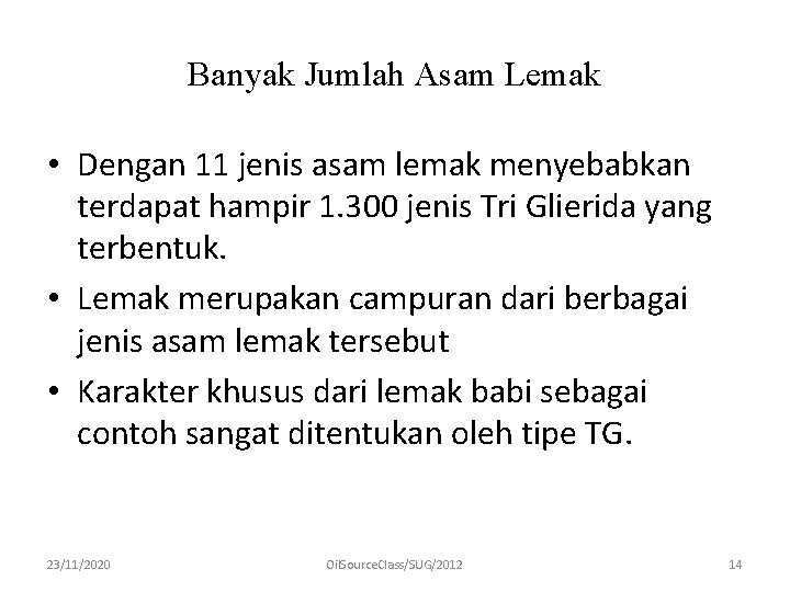 Banyak Jumlah Asam Lemak • Dengan 11 jenis asam lemak menyebabkan terdapat hampir 1.