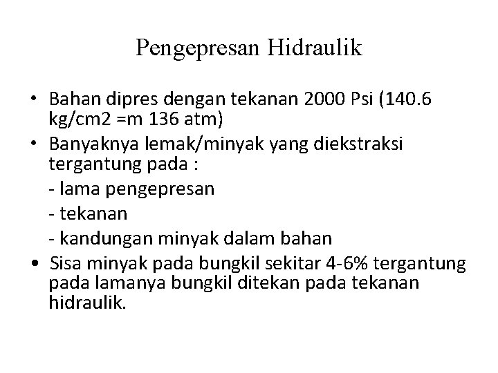 Pengepresan Hidraulik • Bahan dipres dengan tekanan 2000 Psi (140. 6 kg/cm 2 =m