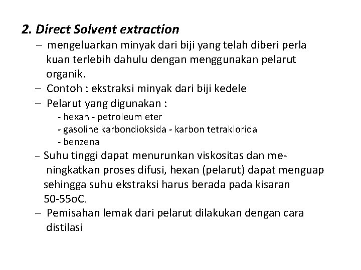2. Direct Solvent extraction – mengeluarkan minyak dari biji yang telah diberi perla kuan