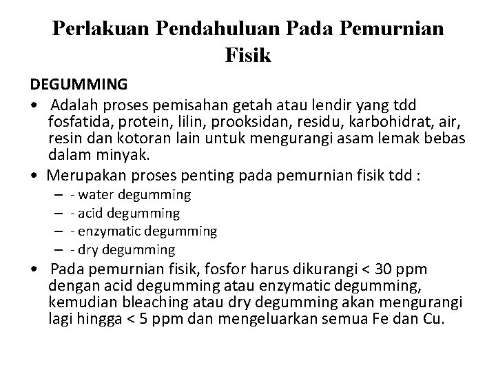Perlakuan Pendahuluan Pada Pemurnian Fisik DEGUMMING • Adalah proses pemisahan getah atau lendir yang