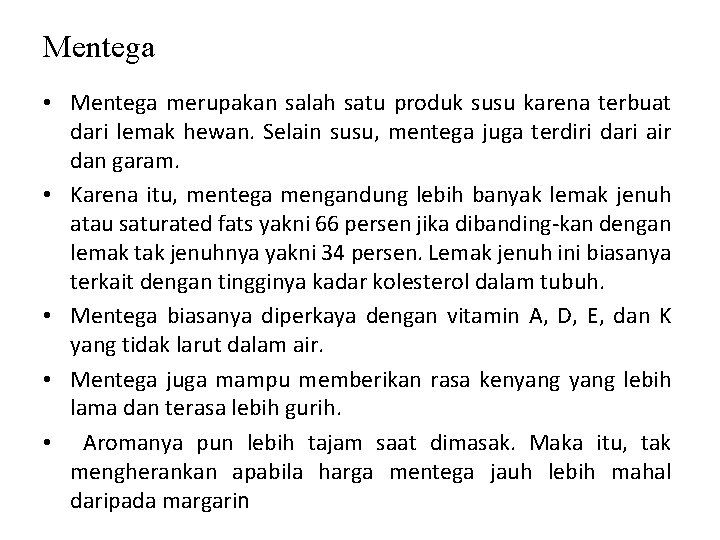 Mentega • Mentega merupakan salah satu produk susu karena terbuat dari lemak hewan. Selain