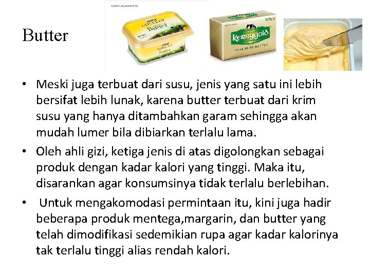 Butter • Meski juga terbuat dari susu, jenis yang satu ini lebih bersifat lebih