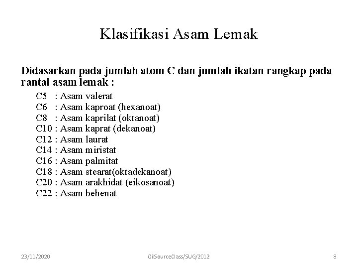 Klasifikasi Asam Lemak Didasarkan pada jumlah atom C dan jumlah ikatan rangkap pada rantai