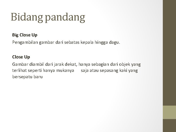 Bidang pandang Big Close Up Pengambilan gambar dari sebatas kepala hingga dagu. Close Up