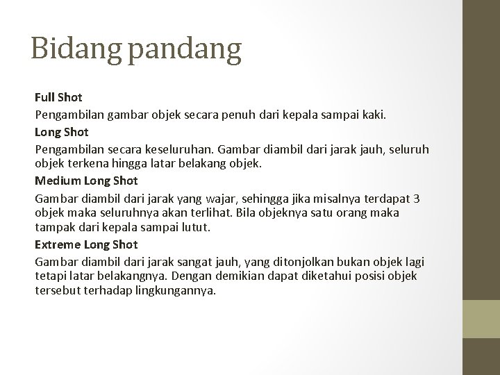 Bidang pandang Full Shot Pengambilan gambar objek secara penuh dari kepala sampai kaki. Long