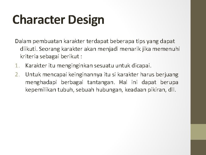 Character Design Dalam pembuatan karakter terdapat beberapa tips yang dapat diikuti. Seorang karakter akan
