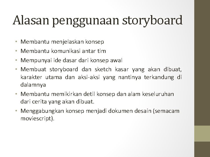 Alasan penggunaan storyboard Membantu menjelaskan konsep Membantu komunikasi antar tim Mempunyai ide dasar dari