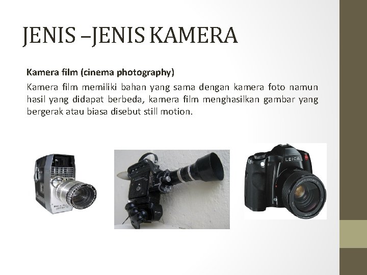 JENIS –JENIS KAMERA Kamera film (cinema photography) Kamera film memiliki bahan yang sama dengan