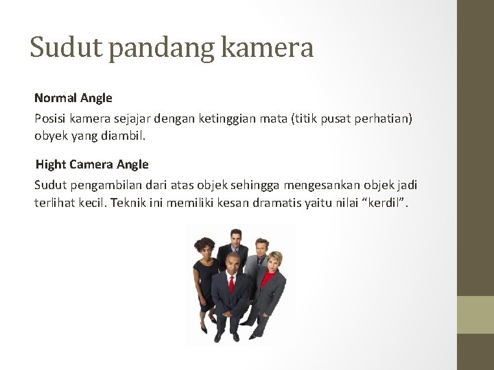 Sudut pandang kamera Normal Angle Posisi kamera sejajar dengan ketinggian mata (titik pusat perhatian)