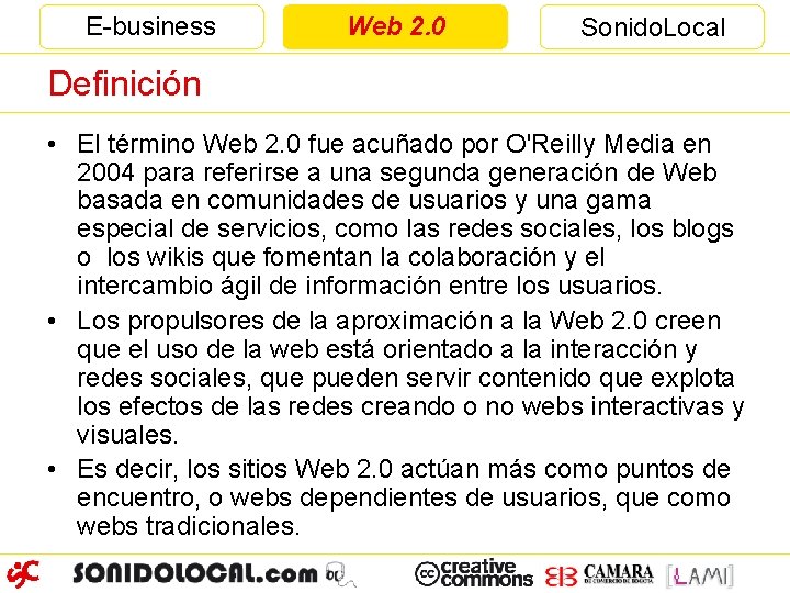 E-business Web 2. 0 Sonido. Local Definición • El término Web 2. 0 fue