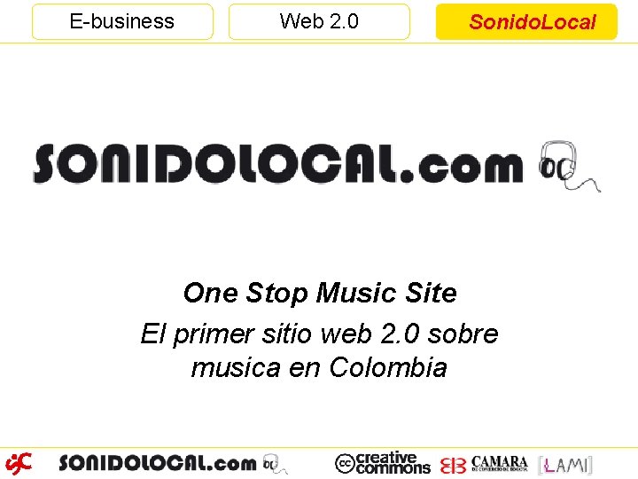 E-business Web 2. 0 Sonido. Local One Stop Music Site El primer sitio web