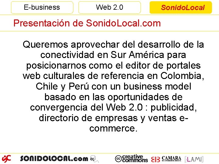 E-business Web 2. 0 Sonido. Local Presentación de Sonido. Local. com Queremos aprovechar del
