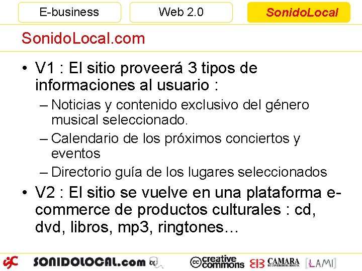 E-business Web 2. 0 Sonido. Local. com • V 1 : El sitio proveerá