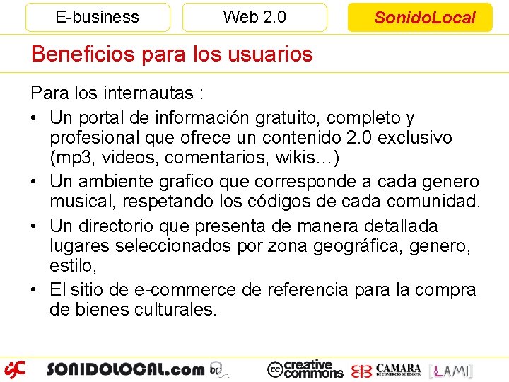 E-business Web 2. 0 Sonido. Local Beneficios para los usuarios Para los internautas :