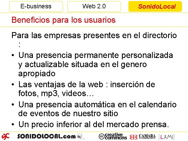 E-business Web 2. 0 Sonido. Local Beneficios para los usuarios Para las empresas presentes