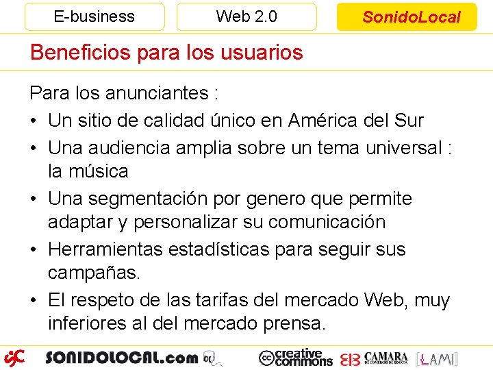 E-business Web 2. 0 Sonido. Local Beneficios para los usuarios Para los anunciantes :