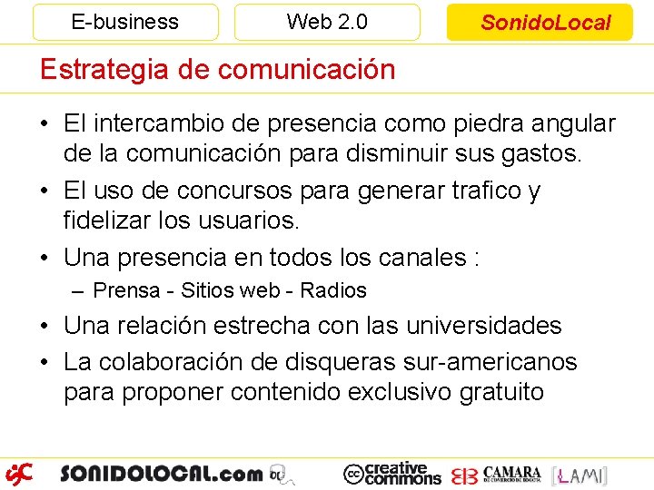 E-business Web 2. 0 Sonido. Local Estrategia de comunicación • El intercambio de presencia