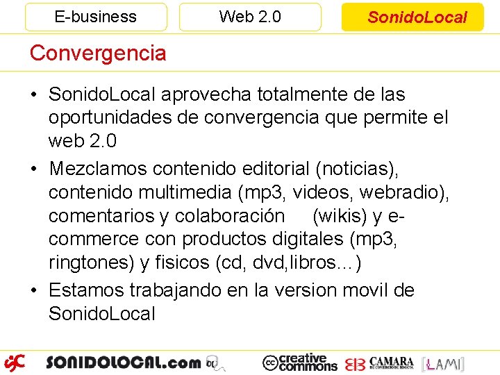 E-business Web 2. 0 Sonido. Local Convergencia • Sonido. Local aprovecha totalmente de las