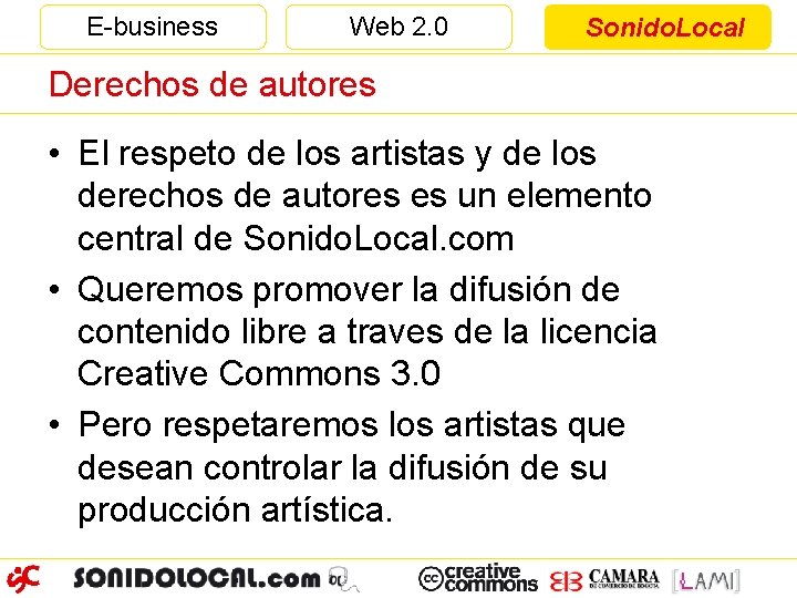 E-business Web 2. 0 Sonido. Local Derechos de autores • El respeto de los