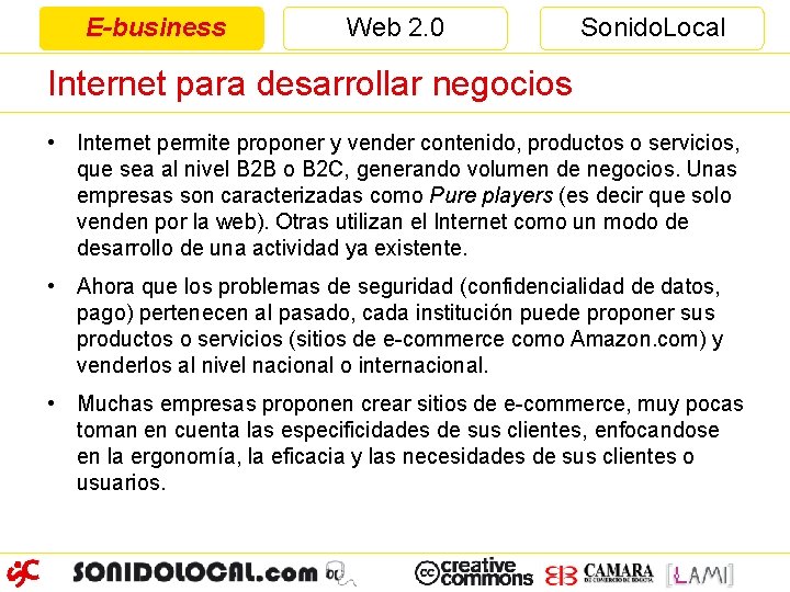 E-business Web 2. 0 Sonido. Local Internet para desarrollar negocios • Internet permite proponer