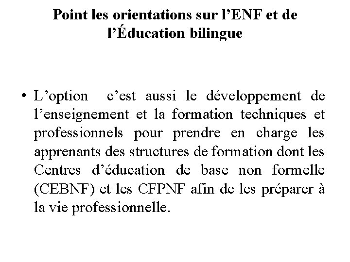 Point les orientations sur l’ENF et de l’Éducation bilingue • L’option c’est aussi le