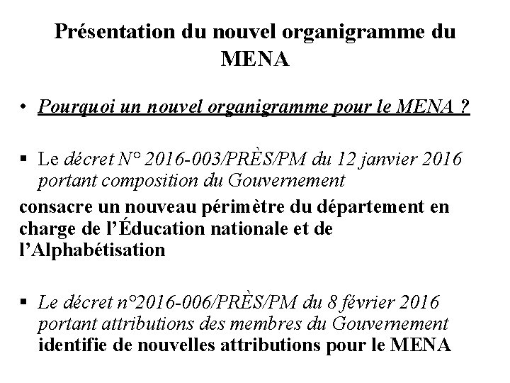 Présentation du nouvel organigramme du MENA • Pourquoi un nouvel organigramme pour le MENA