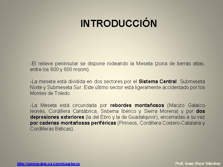 INTRODUCCIÓN -El relieve peninsular se dispone rodeando la Meseta (zona de tierras altas, entre