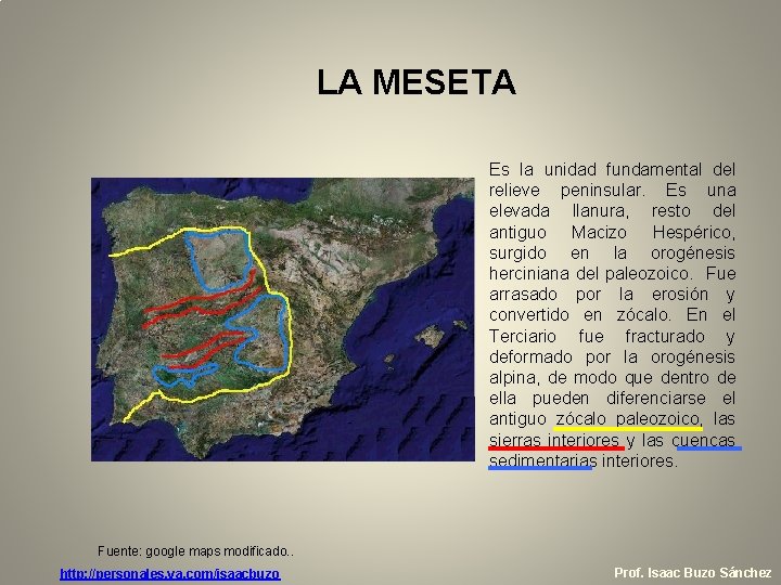 LA MESETA Es la unidad fundamental del relieve peninsular. Es una elevada llanura, resto