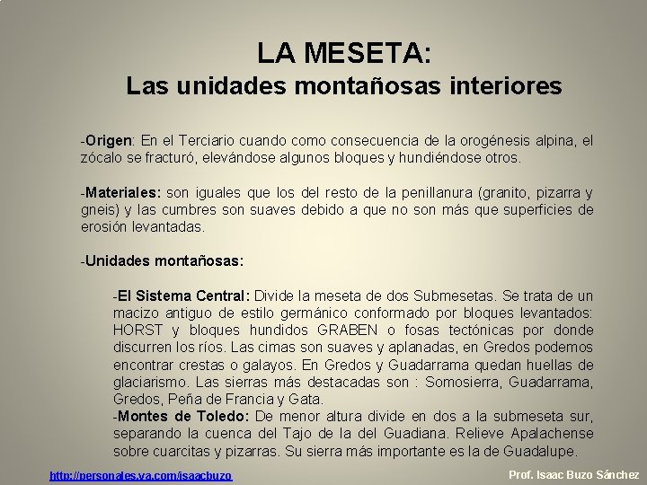 LA MESETA: Las unidades montañosas interiores -Origen: En el Terciario cuando como consecuencia de