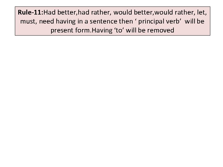 Rule-11: Had better, had rather, would better, would rather, let, must, need having in