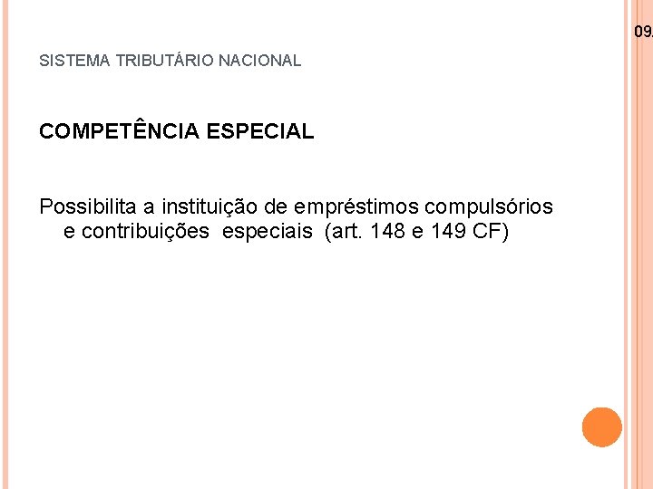 09/ SISTEMA TRIBUTÁRIO NACIONAL COMPETÊNCIA ESPECIAL Possibilita a instituição de empréstimos compulsórios e contribuições