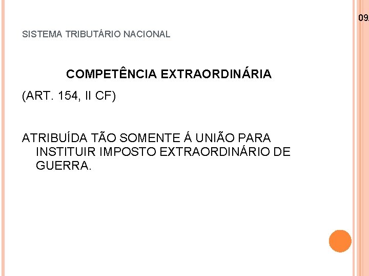 09/ SISTEMA TRIBUTÁRIO NACIONAL COMPETÊNCIA EXTRAORDINÁRIA (ART. 154, II CF) ATRIBUÍDA TÃO SOMENTE Á