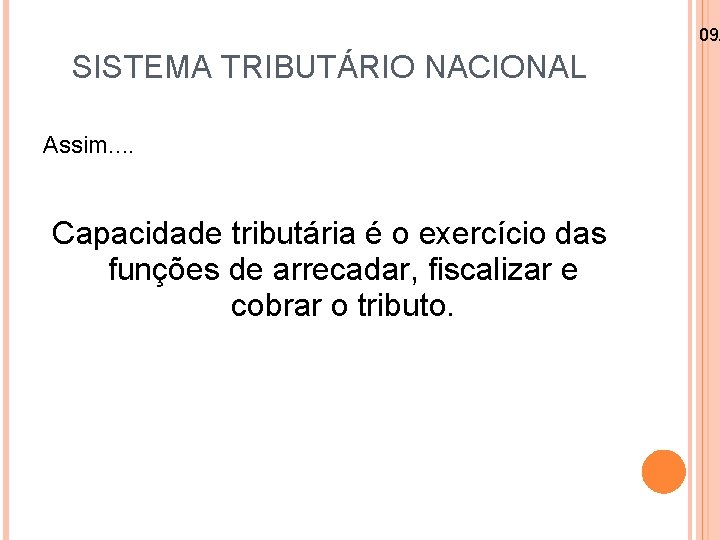 09/ SISTEMA TRIBUTÁRIO NACIONAL Assim. . Capacidade tributária é o exercício das funções de