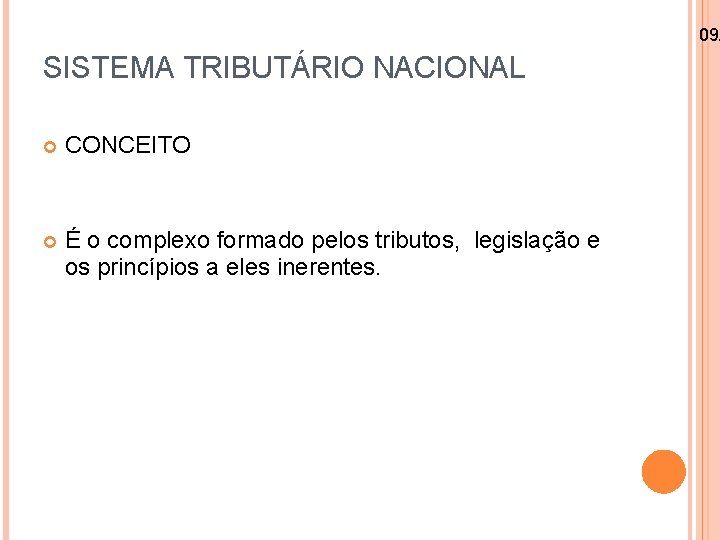 09/ SISTEMA TRIBUTÁRIO NACIONAL CONCEITO É o complexo formado pelos tributos, legislação e os