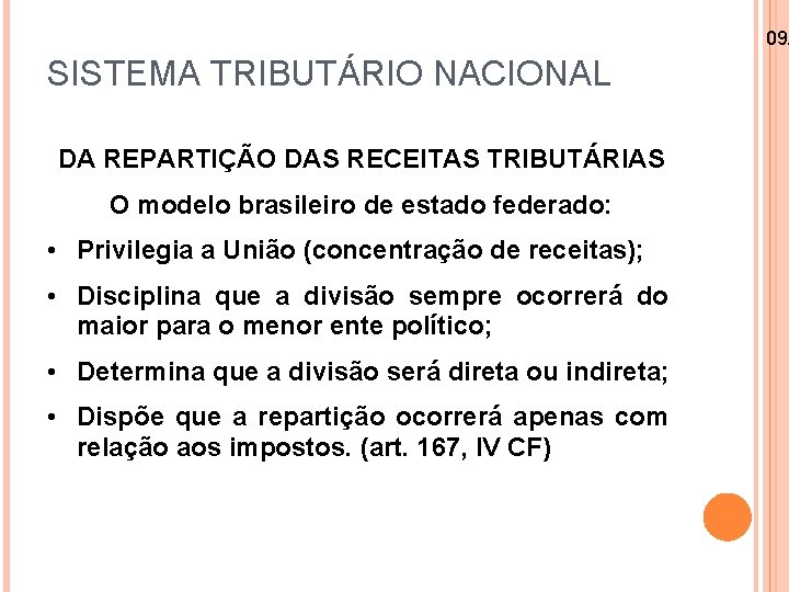 09/ SISTEMA TRIBUTÁRIO NACIONAL DA REPARTIÇÃO DAS RECEITAS TRIBUTÁRIAS O modelo brasileiro de estado