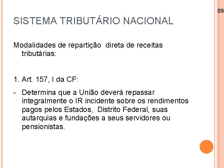 09/ SISTEMA TRIBUTÁRIO NACIONAL Modalidades de repartição direta de receitas tributárias: 1. Art. 157,