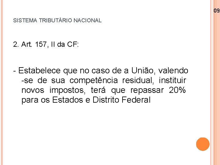 09/ SISTEMA TRIBUTÁRIO NACIONAL 2. Art. 157, II da CF: - Estabelece que no