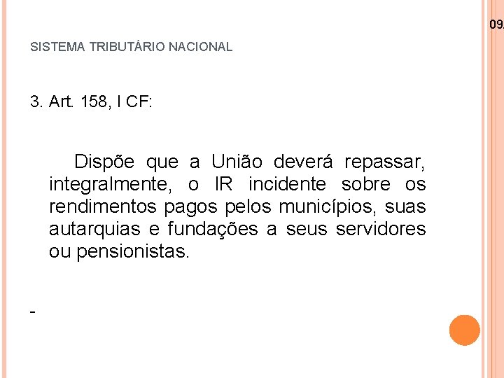 09/ SISTEMA TRIBUTÁRIO NACIONAL 3. Art. 158, I CF: Dispõe que a União deverá