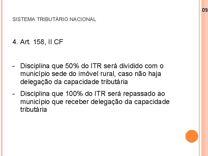09/ SISTEMA TRIBUTÁRIO NACIONAL 4. Art. 158, II CF - Disciplina que 50% do