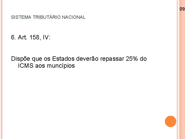 09/ SISTEMA TRIBUTÁRIO NACIONAL 6. Art. 158, IV: Dispõe que os Estados deverão repassar