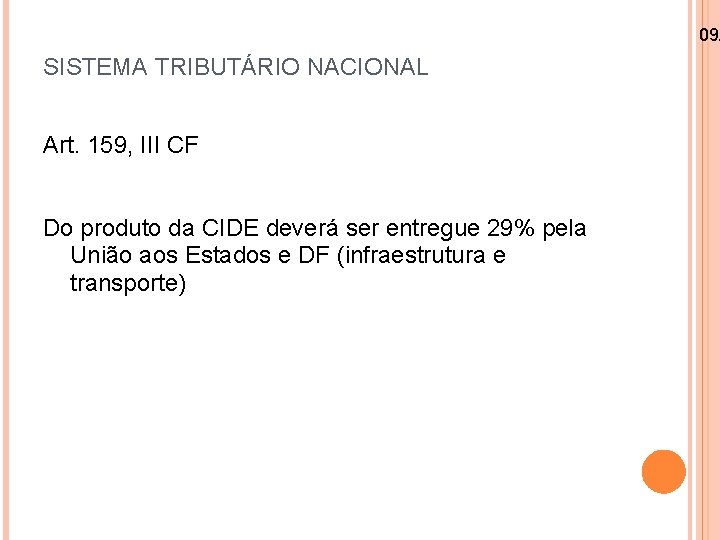 09/ SISTEMA TRIBUTÁRIO NACIONAL Art. 159, III CF Do produto da CIDE deverá ser