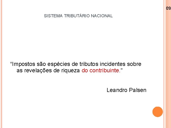 09/ SISTEMA TRIBUTÁRIO NACIONAL “Impostos são espécies de tributos incidentes sobre as revelações de