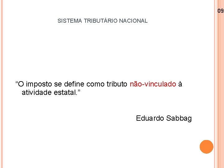 09/ SISTEMA TRIBUTÁRIO NACIONAL “O imposto se define como tributo não-vinculado à atividade estatal.